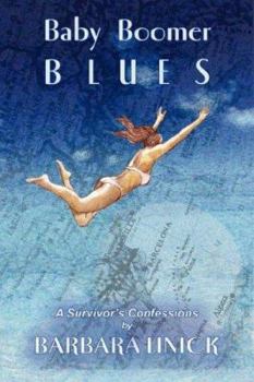 Baby Boomer Blues: A Survivor's Confessions