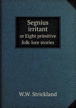 Paperback Segnius Irritant or Eight Primitive Folk-Lore Stories Book