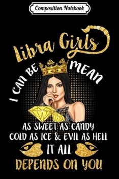 Composition Notebook: Libra Girl I Can Be Mean Saying Birthday Gift Zodiac  Journal/Notebook Blank Lined Ruled 6x9 100 Pages