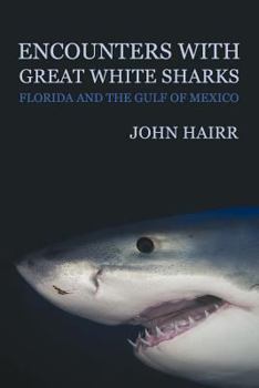 Paperback Encounters with Great White Sharks: Florida and the Gulf of Mexico Book