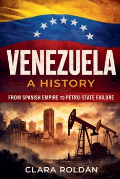 Paperback Venezuela: A History From Spanish Empire to Petro-State Collapse Book