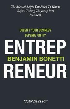 Paperback Entrepreneur - Doesn't Your Business Depend On It?: The Mental Shifts You Need To Know Before Taking The Jump Into Business. Book