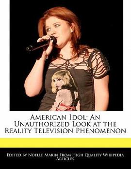 American Idol : An Unauthorized Look at the Reality Television Phenomenon