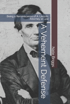 Paperback A Vehement Defense: Being a Reminiscence of A. Lincoln, Attorney at Law Book