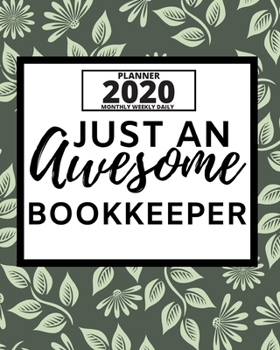 Paperback Just An Awesome Bookkeeper: 2020 Planner For Bookkeeper, 1-Year Daily, Weekly And Monthly Organizer With Calendar, Appreciation Gift For Bookkeepe Book