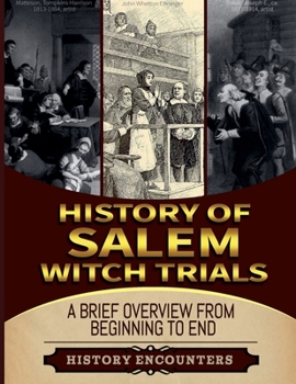 The Salem Witch Hunt: A Brief Overview from Beginning to the End