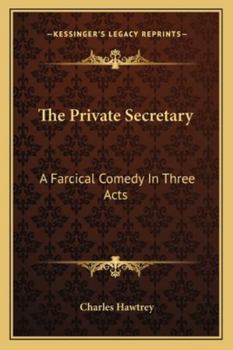 Paperback The Private Secretary: A Farcical Comedy In Three Acts Book