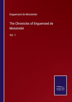 Paperback The Chronicles of Enguerrand de Monstrelet: Vol. 1 Book