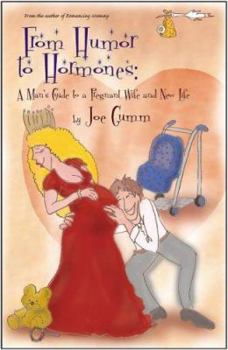 From Humor to Hormones: A Man's Guide to a Pregnant Wife and a New Life