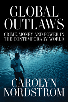 Paperback Global Outlaws: Crime, Money, and Power in the Contemporary World Volume 16 Book