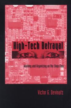 Paperback High-Tech Betrayal: Working and Organizing on the Shop Floor Book