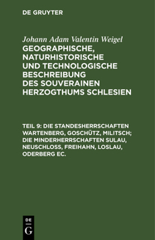 Hardcover Die Standesherrschaften Wartenberg, Goschütz, Militsch; Die Minderherrschaften Sulau, Neuschloß, Freihahn, Loslau, Oderberg Ec. [German] Book