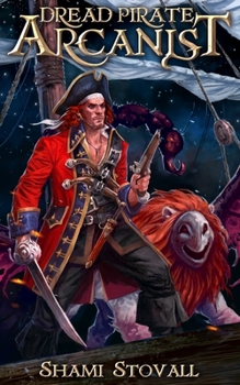 Dread Pirate Arcanist - Book #2 of the Frith Chronicles