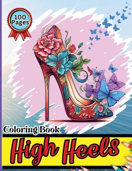 Paperback High Heels Coloring Book: Easy-to-Color Designs for Stress Relief and Relaxation - Shoes Coloring Book for Girls with Chic Fashion Patterns [Large Print] Book