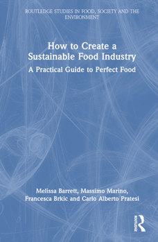 Hardcover How to Create a Sustainable Food Industry: A Practical Guide to Perfect Food Book