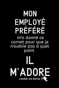 Mon Employ� Pr�f�r�: Carnet De Notes, Cadeau Pour femme, Homme, Coll�gue, D�part Retraite, Bonne Continuation, Anniversaire, No�l, F�te.