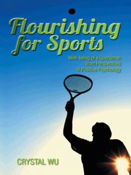 Hardcover Flourishing for Sports: Well-Being of a Sportsman from Perspectives of Positive Psychology Book