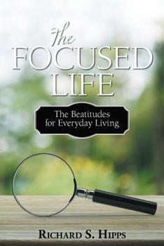 Paperback The Focused Life: The Beatitudes for Everyday Living Book