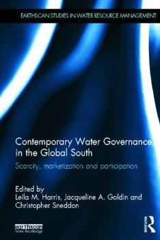 Hardcover Contemporary Water Governance in the Global South: Scarcity, Marketization and Participation Book