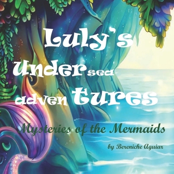 Paperback Luly's Undersea Adventures: Mysteries of the Mermaids Book