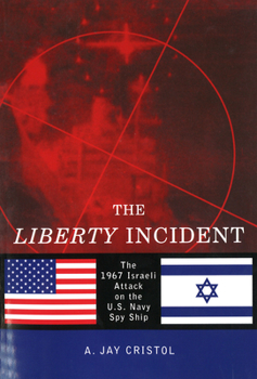 Paperback The Liberty Incident: The 1967 Israeli Attack on the U.S. Navy Spy Ship Book