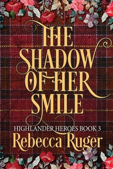The Shadow of Her Smile - Book #3 of the Highlander Heroes