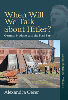Library Binding When Will We Talk about Hitler?: German Students and the Nazi Past Book