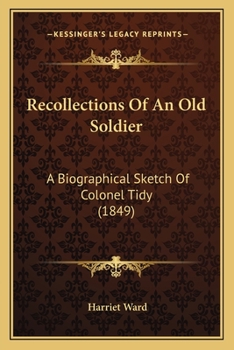 Paperback Recollections Of An Old Soldier: A Biographical Sketch Of Colonel Tidy (1849) Book