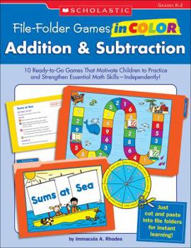 Paperback File-Folder Games in Color: Addition & Subtraction: 10 Ready-To-Go Games That Motivate Children to Practice and Strengthen Essential Math Skills--Inde Book