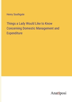 Paperback Things a Lady Would Like to Know Concerning Domestic Management and Expenditure Book