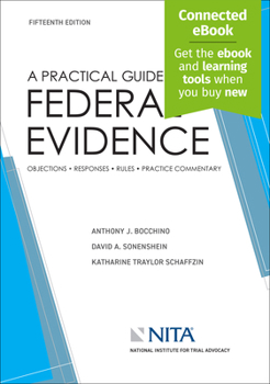 Paperback A Practical Guide to Federal Evidence: Objections, Responses, Rules, and Practical Commentary [Connected Ebook] Book
