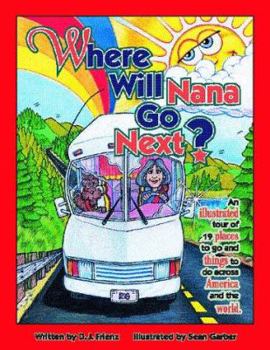 Hardcover Where Will Nana Go Next?: An Illustrated Tour of 19 Places to Go and Things to Do Across America and the World. Book