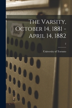 Paperback The Varsity, October 14, 1881 - April 14, 1882; 2 Book