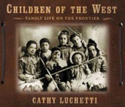 Hardcover Children of the West: Family Life on the Frontier Book