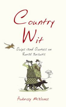 Hardcover Country Wit: Quips and Quotes on Rural Pursuits Book