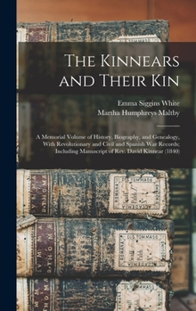 Hardcover The Kinnears and Their kin; a Memorial Volume of History, Biography, and Genealogy, With Revolutionary and Civil and Spanish war Records; Including Ma Book