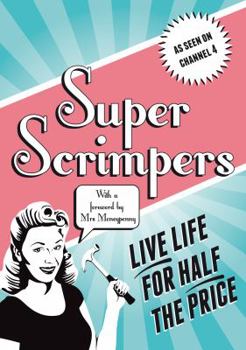 Hardcover Superscrimpers: Live Life for Half the Price Book