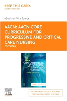 Printed Access Code Aacn Core Curriculum for Progressive and Critical Care Nursing - Elsevier eBook on Vitalsource (Retail Access Card): Aacn Core Curriculum for Progress Book