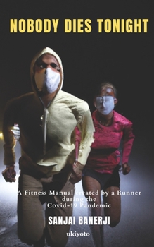 Paperback Nobody Dies Tonight: A Fitness Manual Created By A Runner During The Covid-19 Pandemic Book