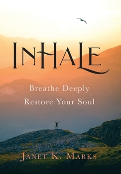 Hardcover Inhale: Breathe Deeply Restore Your Soul Book