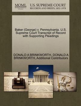 Paperback Baker (George) V. Pennsylvania. U.S. Supreme Court Transcript of Record with Supporting Pleadings Book