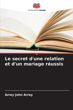 Paperback Le secret d'une relation et d'un mariage réussis [French] Book