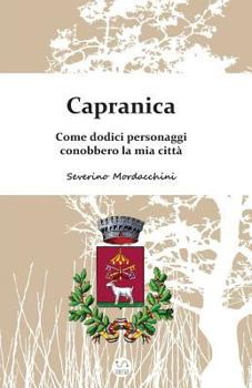 Paperback Capranica: Come dodici personaggi conobbero la mia città [Italian] Book