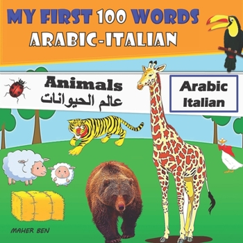 Paperback My first 100 words Arabic-Italian Animals: Arabic-Italian bilingual book Arabic animal book for preschoolers +100 words to learn Arabic [Italian] Book