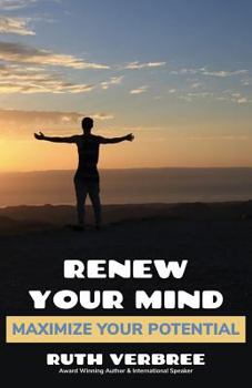 Paperback Renew Your Mind, Maximize Your Potential Book