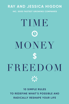 Hardcover Time, Money, Freedom: 10 Simple Rules to Redefine What's Possible and Radically Reshape Your Life Book