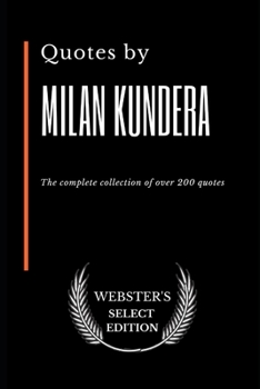 Paperback Quotes by Milan Kundera: The complete collection of over 200 quotes Book