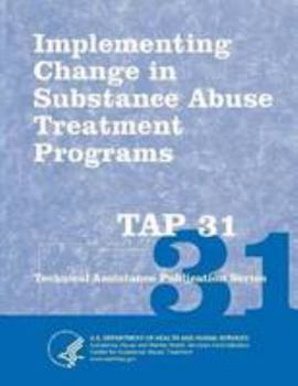 Implementing Change in Substance Abuse Treatment Programs