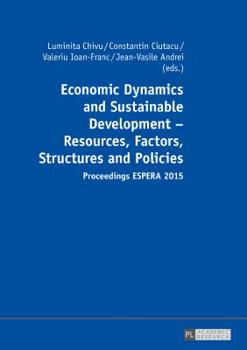 Hardcover Economic Dynamics and Sustainable Development - Resources, Factors, Structures and Policies: Proceedings Espera 2015 - Part 1 and Part 2 Book