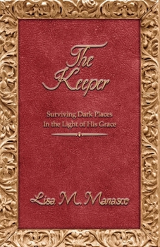 Paperback The Keeper: Surviving Dark Places in the Light of His Grace Book